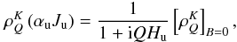 \begin{equation} \rho^K_{Q}\left(\alpha_{\rm u} J_{\rm u}\right) = \frac{1}{1+{\rm i}Q H_{\rm u}} \left[ \rho^K_{Q} \right]_{B=0}, \end{equation}