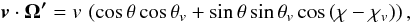 \begin{equation} \vec{v}\cdot\vec{\Omega^\prime} = v \, \left(\cos\theta \cos\theta_v + \sin\theta \sin\theta_v \cos\left(\chi-\chi_v\right)\right), \label{vo} \end{equation}