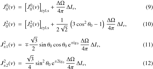 \begin{eqnarray} J^0_{0}(\nu) & = & \left[ J^0_{0}(\nu) \right]_{\rm cyl.s} + \frac{\Delta \Omega}{4 \pi} \, \Delta I_\nu, \\[1.5mm] J^2_{0}(\nu) & = & \left[ J^2_{0}(\nu) \right]_{\rm cyl.s} + \frac{1}{2 \sqrt{2}} \, \left(3\cos^2 \theta_0 -1\right) \, \frac{\Delta \Omega}{4 \pi} \, \Delta I_\nu, \\[1.5mm] J^2_{\pm1}(\nu) & = & \mp \frac{\sqrt{3}}{2} \sin \theta_0 \cos\theta_0\, {\rm e}^{\pm {\rm i} \chi_0} \, \frac{\Delta \Omega}{4 \pi} \, \Delta I_\nu, \\[1.5mm] J^2_{\pm2}(\nu) & = & \frac{\sqrt{3}}{4} \sin^2 \theta_0 \, {\rm e}^{\pm 2 {\rm i} \chi_0} \, \frac{\Delta \Omega}{4 \pi} \, \Delta I_\nu, \end{eqnarray}