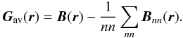 \begin{eqnarray*} \vec{G}_{\rm av}(\vec{r}) = \vec{B}(\vec{r})-\frac{1}{nn}\sum_{nn}\vec{B}_{nn}(\vec{r}). \end{eqnarray*}