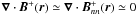\hbox{$\vec{\nabla}\cdot{{\vec{B}}^{+}(\vec{r})}\simeq{\vec{\nabla}\cdot{{\vec{B}}^{+}_{nn}(\vec{r})}}\simeq{0}$}