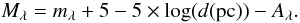 $$ M_\lambda = m_\lambda + 5 - 5 \times \log(d({\rm pc})) - A_\lambda. $$