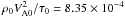 \hbox{$\rho_{0} V_{{\rm A}0}^{2}/ \tau_{0} = 8.35 \times 10^{-4} \ $}