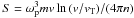 \hbox{$S=\omega_{\rm p}^3m v\ln{\left(v/v_{\rm T}\right)}/(4\pi n)$}