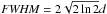 \hbox{${\it FWHM}=2\sqrt{2\ln{2}}d$}