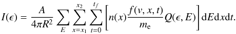 \begin{equation} I(\epsilon)=\frac{A}{4\pi R^2} \sum_{E} \sum_{x=x_1}^{x_2} \sum_{t=0}^{t_f}\left[n(x)\frac{f(v,x,t)}{m_{\rm e}} Q(\epsilon,E) \right]{\rm d}E {\rm d}x {\rm d}t. \label{eq:ph_sum} \end{equation}