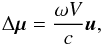 \begin{equation} \label{abb} \Delta\vec\mu=\frac{\omega V}{c}\vec u, \end{equation}