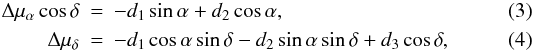 \begin{eqnarray} \label{dip} \Delta\mu_{\alpha}\cos\delta&=&-d_1\sin\alpha+d_2\cos\alpha, \\ \Delta\mu_{\delta}&=&-d_1\cos\alpha\sin\delta-d_2\sin\alpha\sin\delta+d_3\cos\delta, \end{eqnarray}