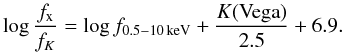 $$\log\frac{f_{\rm x}}{f_{K}}=\log f_{\rm 0.5-10\,keV}+\frac{K({\rm Vega})}{2.5}+6.9.$$