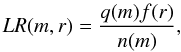 \begin{equation} LR(m,r)=\frac{q(m)f(r)}{n(m)}, \label{LR_eq} \end{equation}