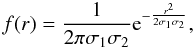 $$f(r)=\frac{1}{2\pi\sigma_{1}\sigma_{2}}{\rm e}^{-\frac{r^{2}}{2\sigma_{1}\sigma_{2}}},$$