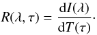 \begin{equation} \label{eq:rf} R(\lambda,\tau)= { {\rm d}I(\lambda) \over {\rm d}T(\tau)}\cdot \end{equation}