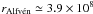 \hbox{$r_{\rm Alfv\acute{e}n}\simeq 3.9\times10^8$}
