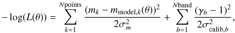 \begin{equation} -\log(L(\theta)) = \sum_{k=1}^{N{\rm points}} \frac{(m_k-m_{{\rm model},k}(\theta))^2}{2 \sigma_m^2} + \sum_{b=1}^{N{\rm band}} \frac{(\gamma_b-1)^2}{2 \sigma_{{\rm calib},b}^2}, \end{equation}