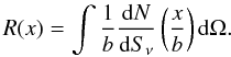 \begin{equation} R(x) = \int \frac{1}{b} \frac{{\rm d}N}{{\rm d}S_\nu}\left(\frac{x}{b}\right) {\rm d}\Omega. \end{equation}