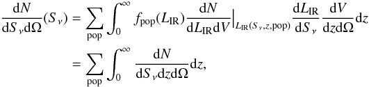 \begin{eqnarray} \frac{{\rm d}N}{{\rm d}S_\nu {\rm d}\Omega} (S_\nu) &= & \sum_{\rm pop} \int_0^\infty f_{\rm pop}(L_{\rm IR})\frac{{\rm d}N}{{\rm d}L_{\rm IR} {\rm d}V} \bigl |_{L_{\rm IR}(S_\nu,z,{\rm pop})} \frac{{\rm d}L_{\rm IR}}{{\rm d}S_\nu} \frac{{\rm d}V}{{\rm d}z {\rm d}\Omega} {\rm d}z \nonumber\\ & =& \sum_{\rm pop} \int_0^\infty \frac{{\rm d}N}{{\rm d}S_\nu {\rm d}z {\rm d}\Omega} {\rm d}z, \end{eqnarray}