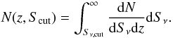 \begin{equation} N(z,S_{\rm cut}) = \int_{S_{\nu,{\rm cut}}}^\infty \frac{{\rm d}N}{{\rm d}S_\nu {\rm d}z} {\rm d}S_\nu. \end{equation}
