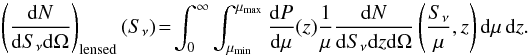 \begin{equation} \left (\frac{{\rm d}N}{{\rm d}S_\nu {\rm d}\Omega} \right)_{\rm lensed}(S_\nu)\! =\! \int_0^\infty \int_{\mu_{\rm min}}^{\mu_{\rm max}} \frac{{\rm d}P}{{\rm d}\mu}(z) \frac{1}{\mu} \frac{{\rm d}N}{{\rm d}S_\nu {\rm d}z {\rm d}\Omega} \left( \frac{S_\nu}{\mu}, z \right ) {\rm d}\mu \, {\rm d}z. \end{equation}