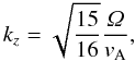 \begin{equation} k_z = \sqrt{\frac{15}{16}} \frac{\varOmega}{v_{\rm A}}, \end{equation}