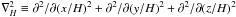 \hbox{$\nabla^2_H \equiv \dpa^2/\dpa(x/H)^2 + \dpa^2/\dpa(y/H)^2 + \dpa^2/\dpa(z/H)^2$}