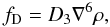 \begin{equation} f_{\rm D} = D_3 \nabla^6 \rho, \end{equation}