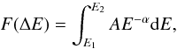 $$ F(\Delta E)=\int_{E_{1}}^{E_{2}}AE^{-\alpha}{\rm d}E, $$