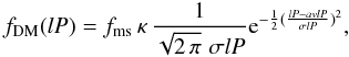 \begin{equation} f_{\rm DM}(lP) = f_{\rm ms}\,\kappa\,{ 1\over \sqrt{2\,\pi} \,\, \sigma{lP}} {\rm e}^{ - {1\over2} ({lP-avlP\over \sigma{lP}})^2 }, \label{eqn:fpDM} \end{equation}