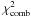 \hbox{$\chi_{\rm comb}^2$}