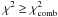 \hbox{$\chi^2 \ge \chi_{\rm comb}^2$}