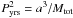 \hbox{$P_{\rm yrs}^2=a^3/M_{\rm tot}$}