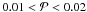 \hbox{$0.01<{\cal P}<0.02$}