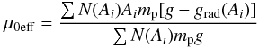 \begin{equation} \mu_{0\mathrm{eff}} = \frac{\sum N(A_i) A_i m_{\rm p} [g-\gr(A_i)]} {\sum N(A_i) m_{\rm p} g} \label{eq:muoeff} \end{equation}