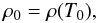 \begin{equation} \rho_0=\rho(T_0), \label{eq:rho-T-0} \end{equation}