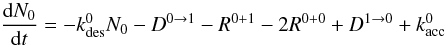 \begin{equation} \frac{{\rm d}N_0}{{\rm d}t} = -k_{\rm des}^{0}N_0 - D^{0\rightarrow 1} - R^{0+1} - 2R^{0+0} + D^{1\rightarrow0} + k_{\rm acc}^0 \label{dN0/dt} \end{equation}