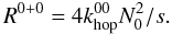 \begin{equation} R^{0+0} = 4k_{\rm hop}^{00} N_0^2/s. \label{R^0+0} \end{equation}