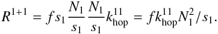 \begin{equation} R^{1+1} = f s_1 \frac{N_1}{s_1} \frac{N_1}{s_1} k_{\rm hop}^{11} = f k_{\rm hop}^{11}N_1^2/s_1. \label{R^1+1} \end{equation}