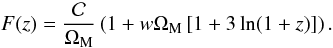 \begin{equation} F(z) = \frac{\cal C}{\Om_{\rm M}} \left(1 + w \Om_{\rm M} \left[ 1 + 3 \ln (1 + z) \right] \right). \end{equation}