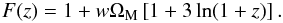 \begin{equation} F(z) = 1 + w \Om_{\rm M} \left[ 1 + 3 \ln (1 + z) \right]. \end{equation}