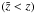 \hbox{$(\tilde{z} < z)$}