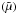 \hbox{$(\tilde{\mu})$}