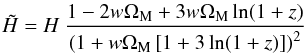 \begin{equation} \tilde{H} = H \: \frac{1 - 2 w \Om_{\rm M} + 3 w \Om_{\rm M} \ln (1 + z)}{\left(1 + w \Om_{\rm M} \left[1 + 3 \ln (1 + z)\right]\right)^2} \end{equation}