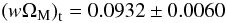 \begin{equation} \left(w \Om_{\rm M} \right)_{\rm t} = 0.0932 \pm 0.0060 \end{equation}