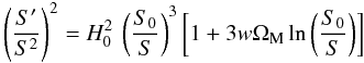 \appendix \setcounter{section}{1} \begin{equation} \left(\frac{S^{\prime}}{S^2} \right)^2 = H_0^2 \: \left(\frac{S_0}{S} \right)^3 \left[1 + 3 w \Om_{\rm M} \ln \left(\frac{S_0}{S} \right) \right] \end{equation}