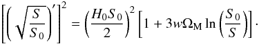 \appendix \setcounter{section}{1} \begin{equation} \left[ \left(\sqrt{\frac{S}{S_0}} \right)^{\prime} \right]^2 = \left(\frac{H_0 S_0}{2} \right)^2 \left[ 1 + 3 w \Om_{\rm M} \ln \left(\frac{S_0}{S} \right) \right]\cdot \end{equation}