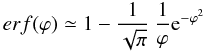 \appendix \setcounter{section}{1} \begin{equation} erf (\varphi) \simeq 1 - \frac{1}{\sqrt{\pi}} \: \frac{1}{\varphi} {\rm e}^{- \varphi^2} \end{equation}