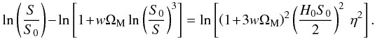 \appendix \setcounter{section}{1} \begin{equation} \ln \left(\frac{S}{S_0} \right) - \ln \left[ 1 \!+\! w \Om_{\rm M} \ln \left(\frac{S_0}{S} \right)^3 \right] = \ln \left[ \left(1 \!+\! 3 w \Om_{\rm M} \right)^2 \left(\frac{H_0 S_0}{2} \right)^2 \: \et^2 \right]. \end{equation}