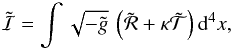 \appendix \setcounter{section}{2} \begin{equation} \tilde{{\cal I}} = \int \sqrt{-\tilde{g}} \: \left(\tilde{{\cal R}} + \kp \tilde{{\cal T}} \right) {\rm d}^4 x, \end{equation}