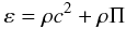 \begin{equation} \varep = \rh c^2 + \rh \Pi \end{equation}