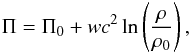 \begin{equation} \Pi = \Pi_0 + wc^2 \ln \left(\frac{\rh}{\rh_0} \right), \end{equation}