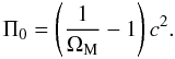 \begin{equation} \Pi_0 = \left(\frac{1}{\Om_{\rm M}} - 1 \right) c^2. \end{equation}